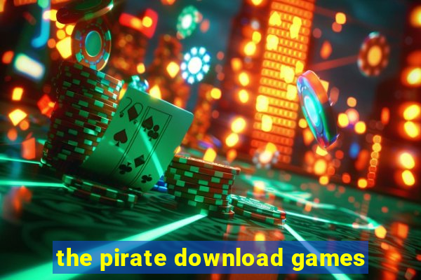 the pirate download games